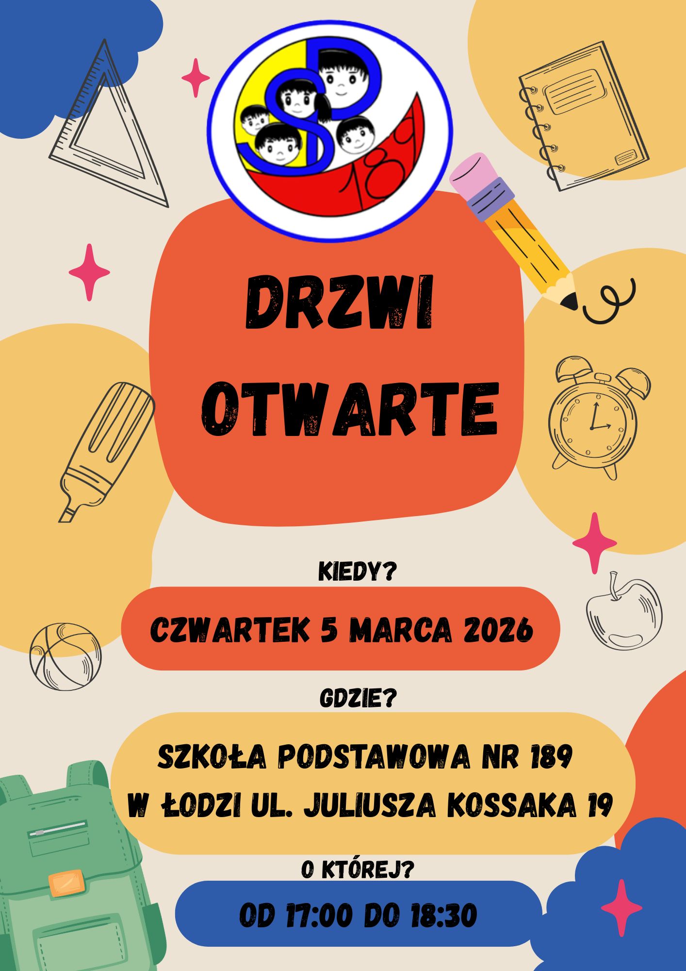 Plakat z zaproszeniem na drzwi otwarte. Tekst na plakacie: Drzwi otwarte Kiedy? Czwartek 5 marca 2026 Gdzie? Szkoła Podstawowa nr 189 w Łodzi ul. Juliusza Kossaka 19 O której? od 17:00 do 18:30