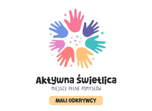 Aktywna Świetlica. Ogólnopolskie projekty w naszej szkole